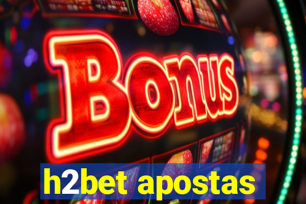 h2bet apostas